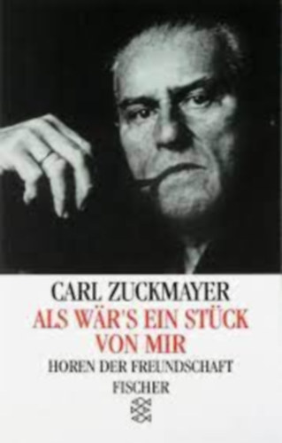Carl Zuckmayer - Als war's ein stück von mir