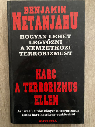 Ford.: Bed Csaba Benjamin Netanjahu - Harc a terrorizmus ellen - HOGYAN LEHET LEGYZNI A NEMZETKZI TERRORIZMUST (Sajt kppel)