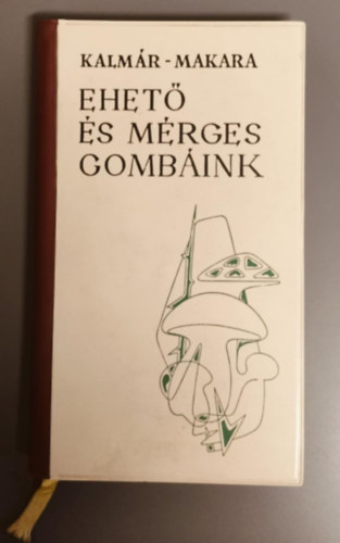 Dr. Dr. Makara Gyrgy Kalmr  Zoltn - Ehet s mrges gombink (II. tdolgozott s javtott kiads)
