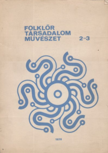 Szerkeztette Zelnik Jzsef - Folklr trsadalom mvszet 2-3 - 1978