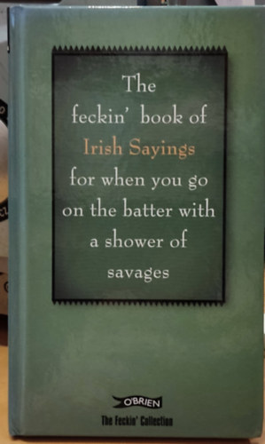 The feckin' Book of Irish Sayings for when you go on the batter with a shower of savages