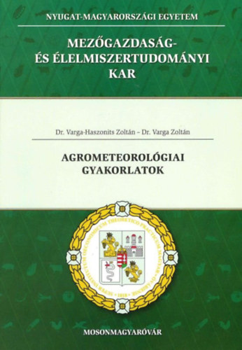 Dr. Dr. Varga Zoltn Varga-Haszonits Zoltn - Agrometeorolgiai gyakorlatok