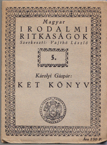 Kt knyv - Minden orszgoknak s kirlyoknak j s gonosz szerencsjnek okairul (Magyar irodalmi ritkasgok 5.)