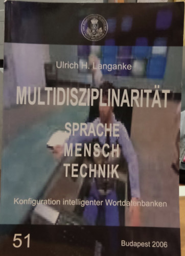 Multidisziplinaritt Sprache, Mensch, Technik - Konfiguration intelligenter Wortdatenbanken 51