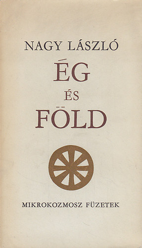 Szerk.: Domokos M�ty�s Nagy L�szl� - �g �s F�ld - Orat�rium