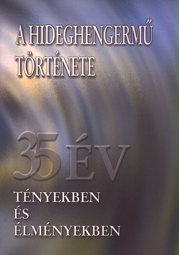 A hideghengerm trtnete (35 v tnyekben s lmnyekben)