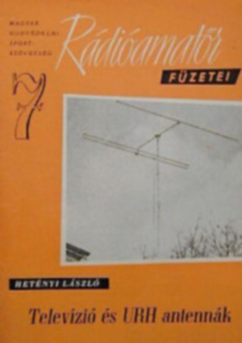 Hetnyi Lszl - Televzi s URH antennk (rdiamatr fzetei 7.)