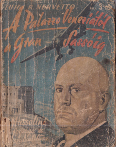 A Palazzo Venezi�t�l a Gran Sass�ig - A duce fogs�g�nak �s kiszabad�t�s�nak reg�nyes t�rt�nete