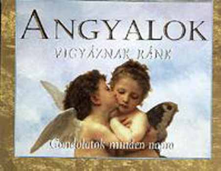 Angyalok vigy�znak r�nk - Gondolatok minden napra