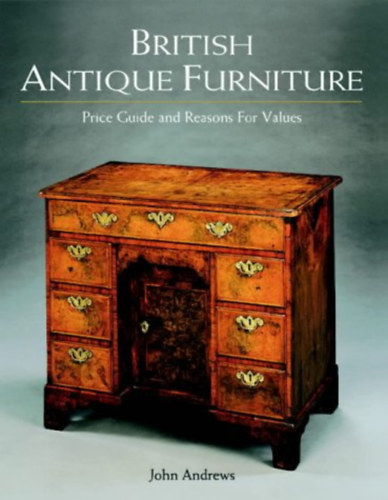 British Antique Furniture: Price Guide and reasons for Values