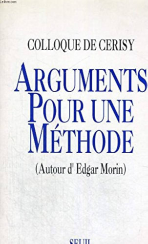 Arguments Pour Une Mthode (Autour d' Edgar Morin)(rvek egy mdszer mellett (Edgar Morin krl))