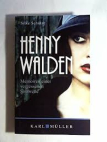 Henny Walden - Memoiren einer vergessenen Soubrette