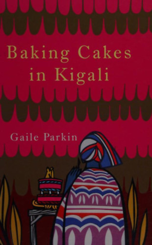Gaile Parkin - Baking Cakes in Kigali