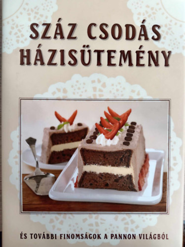 Szz csods hzistemny - s tovbbi finomsgok a pannon vilgbl (Rejtzkd rtkek nyomban)