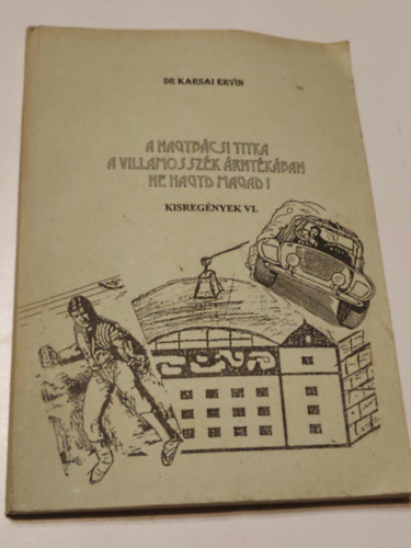 Dr. Karsai Ervin - A nagyb�csi titka / A villamossz�k �rny�k�ban / Ne hagyd magad (Kisreg�nyek VI.)