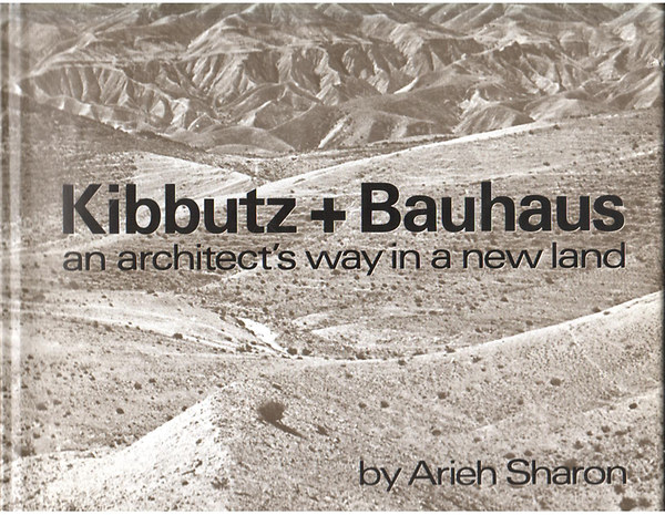 Kibbutz + Bauhaus an architect's way in a new land