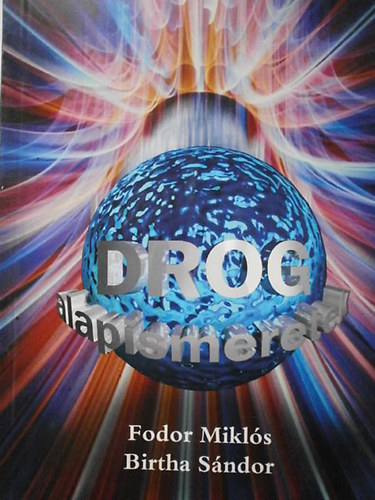 Fodor Mikls; Birtha Sndor - Drog alapismeretek