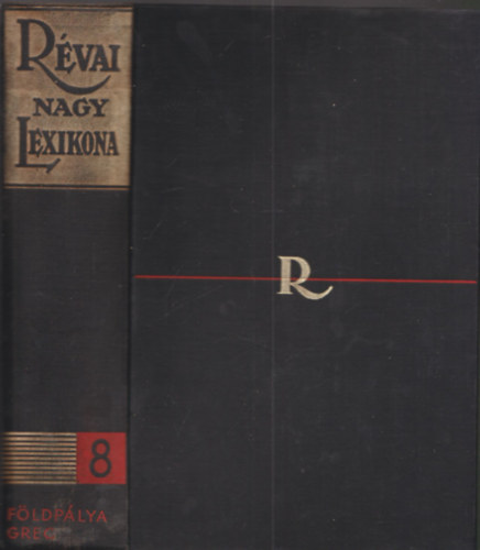 Rvai Nagy Lexikona VIII. (Fldplya - Grec)- nem reprint