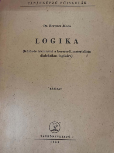 Logika ( K�l�n�s tekintettel a korszer�, materialista dialektikus logik�ra)