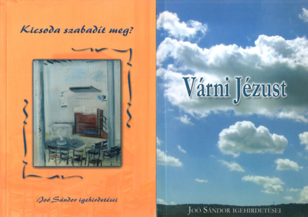 2 db Jo Sndor igehirdetsei : Vrni Jzust + Kicsoda szabadt meg?