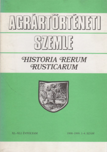 Agrrtrtneti Szemle - Historia Rerum Rusticarum (XL-XLI. vf. 1998-1999. 1-4. szm)