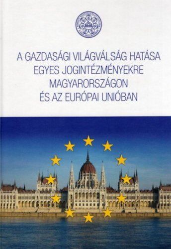 A gazdasgi vilgvlsg hatsa egyes jogintzmnyekre Magyarorszgon s az Eurpai Uniban