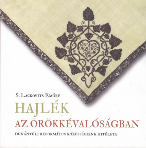 Hajl�k az �r�kk�val�s�gban (Dun�nt�li reform�tus k�z�ss�geink hit�lete)