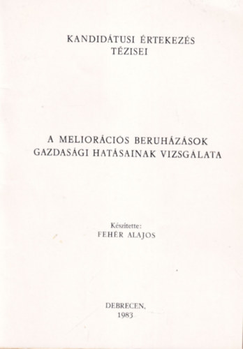 Feh�r Alajos - A melior�ci�s beruh�z�sok gazdas�gi hat�sainak vizsg�lata ( Kandid�tusi �rtekez�s t�zisei )