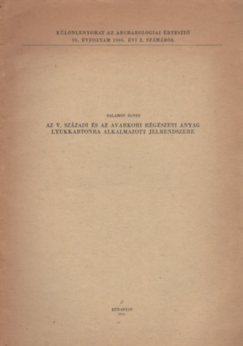 Salamon Ágnes - Az V. századi és az avarkori régészeti anyag lyukkartonra alkalmazott jelrendszere