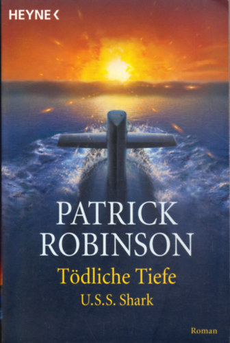 Patrick Robinson - Tdliche Tiefe - U.S.S. Shark