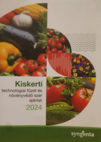 Kiskerti technol�giai f�zet �s n�v�nyv�d� szer aj�nlat 2024 (Syngenta)