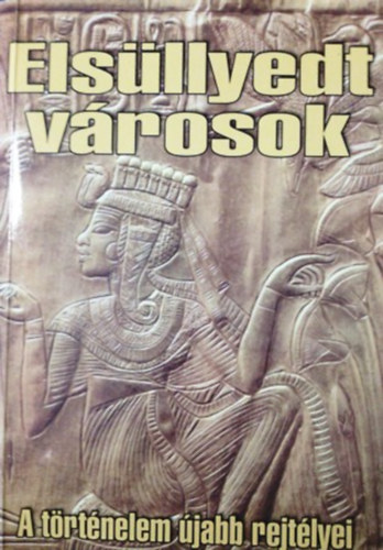 Elsllyedt vrosok (A trtnelem jabb rejtlyei)