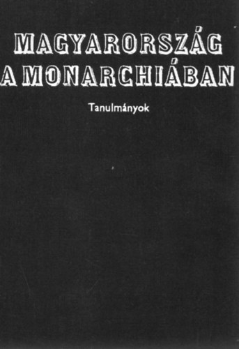 Magyarorszg a Monarchiban (tanulmnyok)