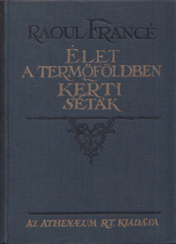 Raoul France - �let a term�f�ldben-Kerti s�t�k