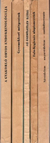 5 db orvosi k�nyv: N�v�delem- anyav�delem-csal�dtervez�s 169 + Falu-hygien�s alapismeretek 67 + Az eszm�letlen beteg 187 + Gyermekkori m�rgez�sek 166 + A  gyakorl� orvos endokrinol�gi�ja 197