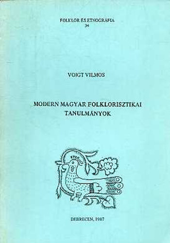 Voight Vilmos - Modern magyar folklorisztikai tanulmnyok (Folklr s etnogrfia 34.)