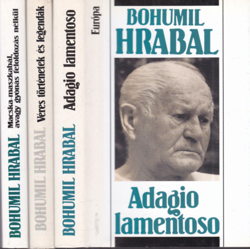 3 db. Hrabal regny (Adagio lamentoso + Vres trtnetek s legendk +Macska-maszkabl, avagy gyns feloldos nlkl)