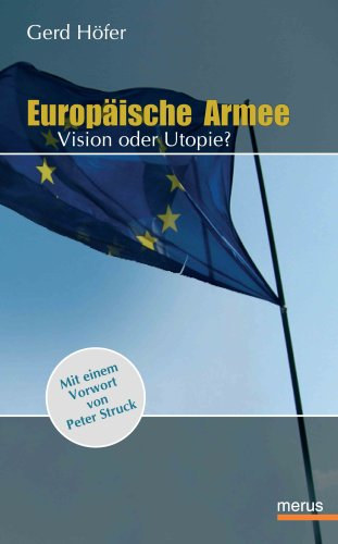 Gerd H�fer - Europ�ische Armee: Vision und Utopie?