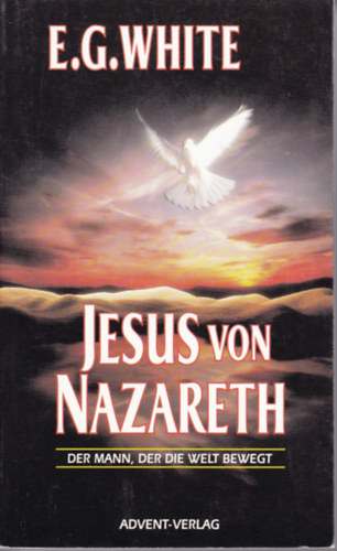Jesus von Nazareth - Der Mann, der die Welt Bewegt (Advent-verlag)