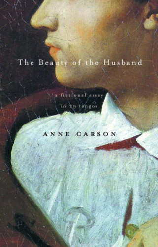 Anne Carson - The beauty of the husband