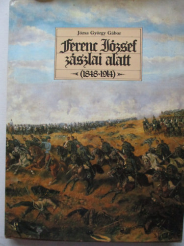 Ferenc Jzsef zszlai alatt 1848-1914