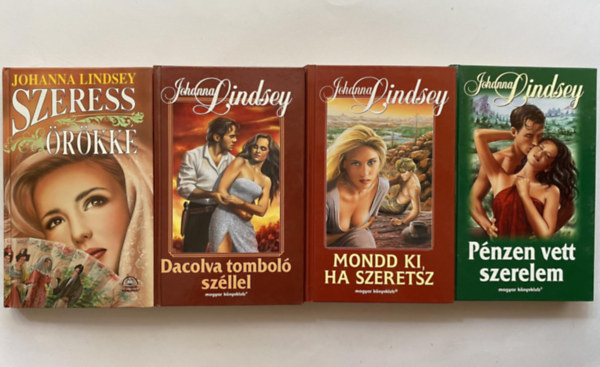 4 DB JOHANNA LINDSEY KTET: 1.	DACOLVA A TOMBOL SZLLEL 2.	MONDD KI, HA SZERETSZ 3.	PNZEN VETT SZERELEM 4.	SZERESS RKRE