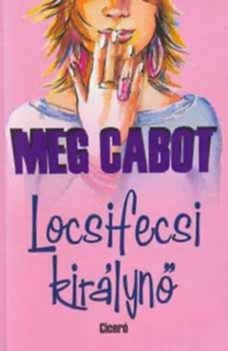 Meg Cabot - Locsifecsi kirlyn + Locsifecsi kirlyn New Yorkban  + Locsifecsi kirlyn frjhez megy