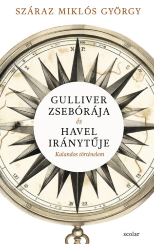 Szraz Mikls Gyrgy - Gulliver zsebrja s Havel irnytje