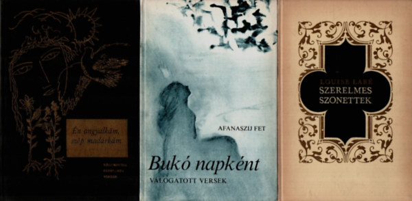 3 db Vers: Buk� napk�nt, �n angyalk�m, sz�p mad�rk�m, Szerelmes szonettek.