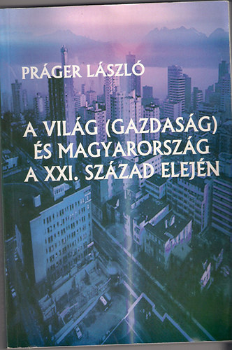 A vilg(gazdasg) s Magyarorszg a XXI. szzad elejn