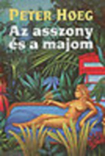 Peter Hoeg - Az asszony s a majom
