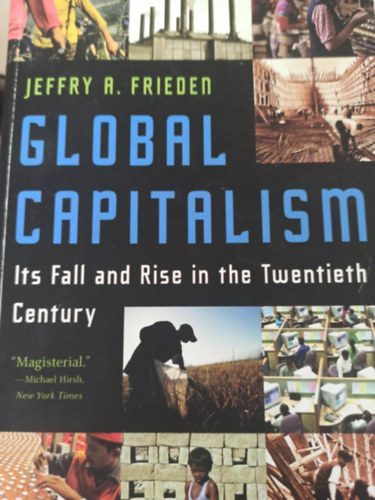 Global capitalism - Its fall and rise in the twentieth century (Globlis kapitalizmus - buksa s felemelkedse a huszadik szzadban- Angol nyelv)