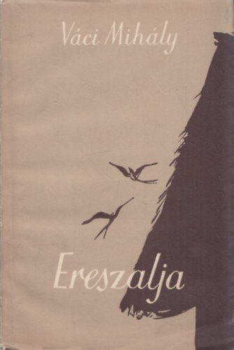 Váci Mihály - Ereszalja (I. kiadás)