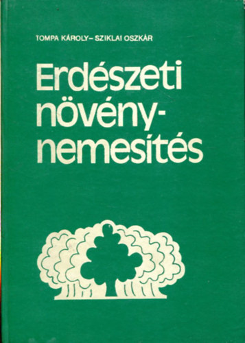 Tompa K�roly; Sziklai Oszk�r - Erd�szeti n�v�nynemes�t�s